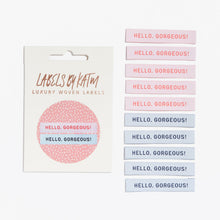 Load image into Gallery viewer, &quot;Hello Gorgeous&quot; Woven Labels