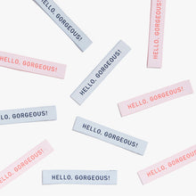 Load image into Gallery viewer, &quot;Hello Gorgeous&quot; Woven Labels